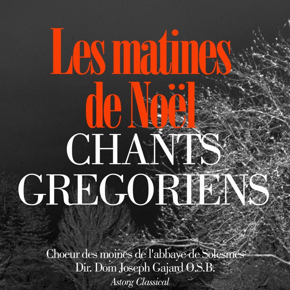 Обложка альбома «Chant Grégorien, les matines de Noël» — Choeur des moines de l'Abbaye Saint-Pierre de Solesmes & Dom Joseph Gajard O.S.B.