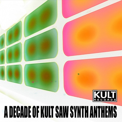 Kult Records Presents: A Decade of KULT Saw Synth Anthems (Unmixed & Extended Circuit Mixes)