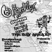 I Go Dumb Off This Heavy Metal: The Bay Area - EP - HardNox