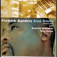 Soul Trinity, Vol. 1 (feat. Rodney Whitaker & Troy Davis) - Fredrick Sanders