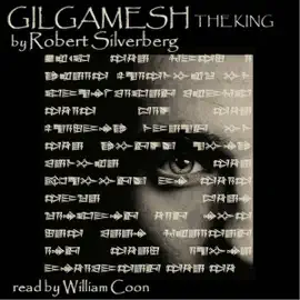 Gilgamesh the King (Unabridged)
