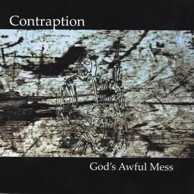Listen to God's Awful Mess by Contraption