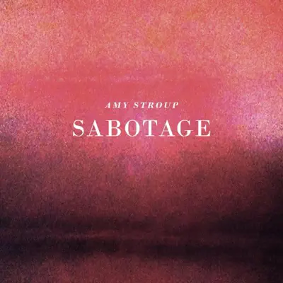 Listen to Sabotage - Single by Amy Stroup