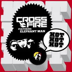 Hot Hot Hot (feat. Elephant Man) - EP - Crossfire Hot Hot Hot (feat. Elephant Man) - EP - Crossfire