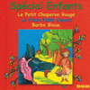 Spécial enfants : Le petit chaperon rouge / Le vilain petit canard / Barbe Bleue - Chorale des Rondes Enfantines