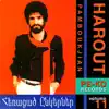 Harout Pamboukjian - Hey Jan Ghapama
