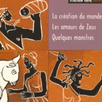 La création du monde / Les amours de Zeus / Quelques monstres
