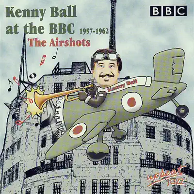 Kenny Ball At the BBC 1957-1962 the Airshots - Kenny Ball Kenny Ball At the BBC 1957-1962 the Airshots - Kenny Ball