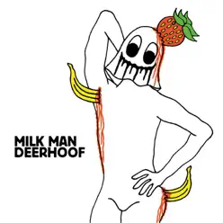 Milk Man - Deerhoof