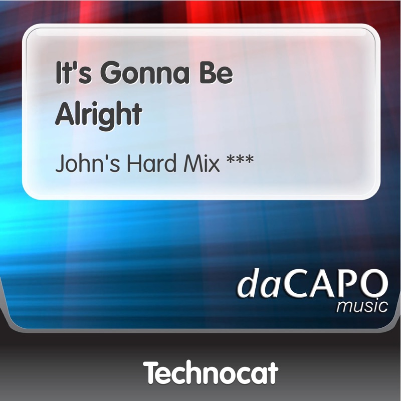 It's Gonna Be Alright (John's Hard Mix ***) - Single
