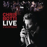 Chris Botti: Live With Orchestra and Special Guests - Chris Botti