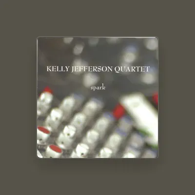 Listen to Kelly Jefferson Quartet, watch music videos, read bio, see tour dates & more!