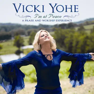I'm At Peace - Vicki Yohe I'm At Peace - Vicki Yohe