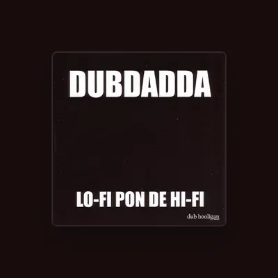Listen to Dubdadda, watch music videos, read bio, see tour dates & more!