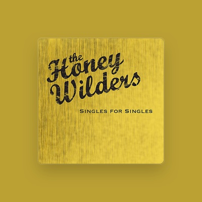 Écoutez The Honey Wilders, regardez des vidéoclips, lisez la biographie, consultez les dates de tournée et plus encore !