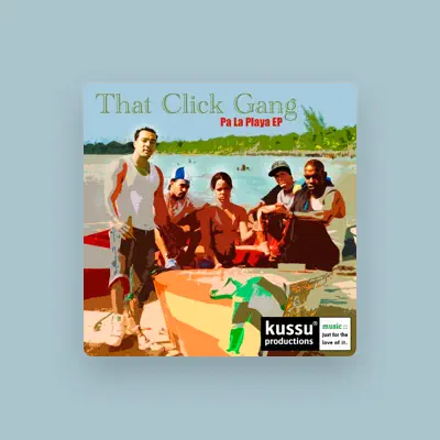 Listen to That Click Gang, watch music videos, read bio, see tour dates & more!