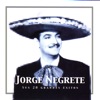 Jorge Negrete Sus 20 Grandes Éxitos (The Best of Jorge Negrete)