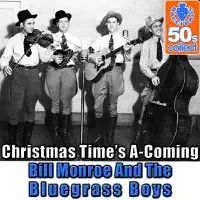 Christmas time's A-comin' (Remastered) — Bill Monroe and His Bluegrass Boys