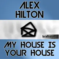 My House Is Your House (Oliva Conte RMX) — Alex Hilton