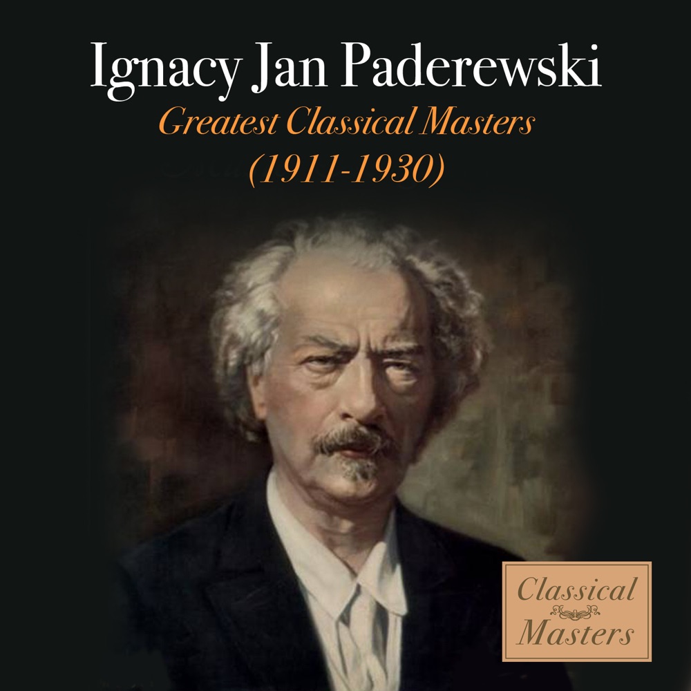 Обложка альбома «Greatest Classical Masters - 1911-1930» — Ignacy Jan Paderewski