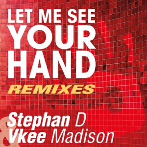 Let Me See Your Hand (Remixes) - EP