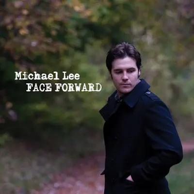 Posłuchaj utworu Face Forward wykonywanego przez Michael Lee.