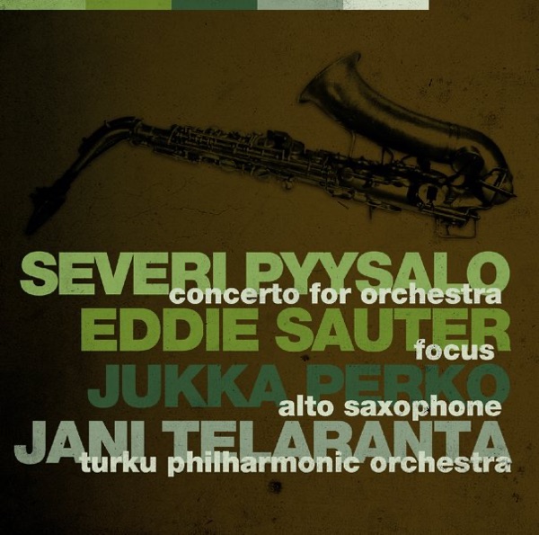 Pyysalo: Concerto For Orchestra - Sauter: Focus