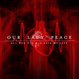 All You Did Was Save My Life Our Lady Peace