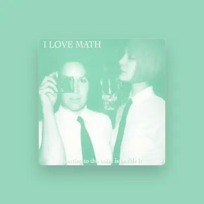 Listen to I Love Math, watch music videos, read bio, see tour dates & more!