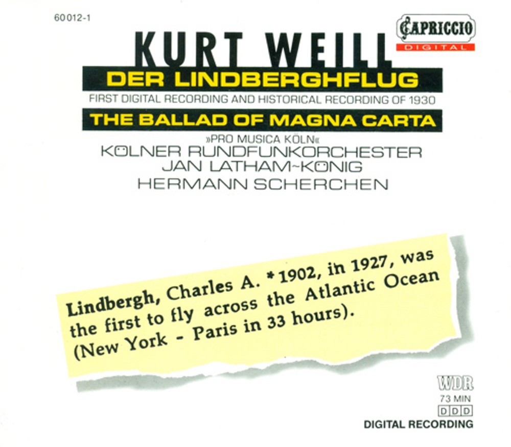Обложка альбома «Weill, K.: Lindberghflug (Der) [Opera]» — Cologne Pro Musica Vocal Ensemble, Wolfgang Schmidt, Heribert Feckler, Cologne Radio Orchestra, Lorenz Minth, Christoph Scheeben, Jan Latham-Koenig, Helmut Clemens, Joachim Calaminus, Jane Henschel, Noel Tyl, Hermann Scherchen, Berlin Radio Orchestra, Betty Mergler, Erik Wirl, Gerhard Pechner, Ernst Ginsberg, Fritz Düttbernd & Berlin Radio Choir