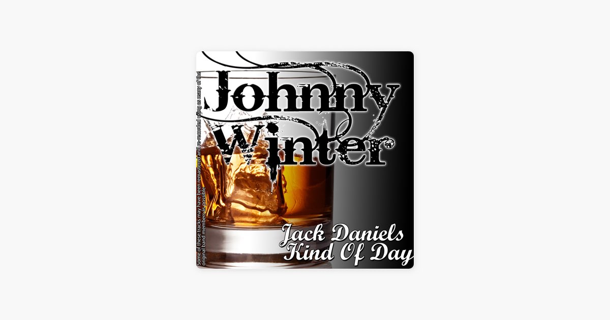 【Johnny Winter/Jack Daniels Kind Of Day】 Jack Daniels Kind of Day - Album by Johnny Winter - Apple Music