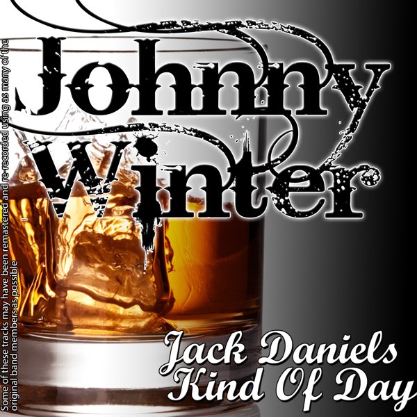 【Johnny Winter/Jack Daniels Kind Of Day】 Jack Daniels Kind of Day - Album by Johnny Winter - Apple Music