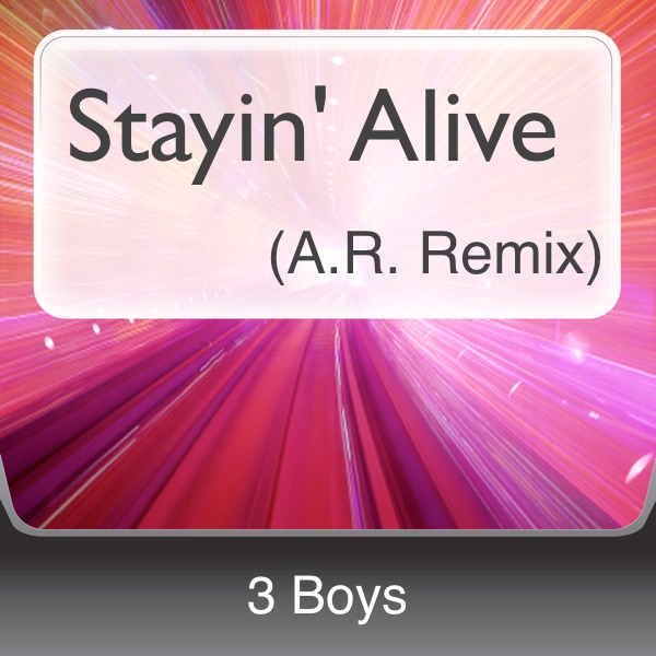 Обложка альбома «Stayin' Alive (A.R. Remix) - Single» — 3 Boys