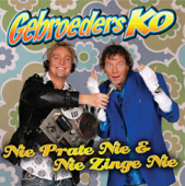 Nie prate nie & nie zinge nie - Gebroeders Ko