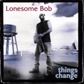 Lonesome Bob - I Get Smarter Every Drink