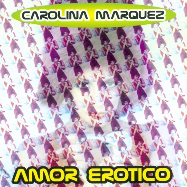 Обложка альбома «Amor Erotico» — Carolina Marquez
