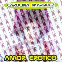 Amor Erotico — Carolina Marquez