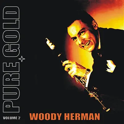 Pure Gold - Woody Herman, Vol. 2 - Woody Herman
