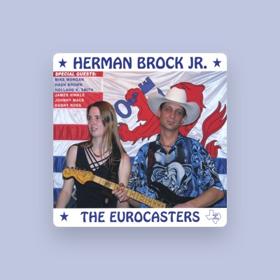 Listen to Herman Brock Jr. & The Eurocasters, watch music videos, read bio, see tour dates & more!