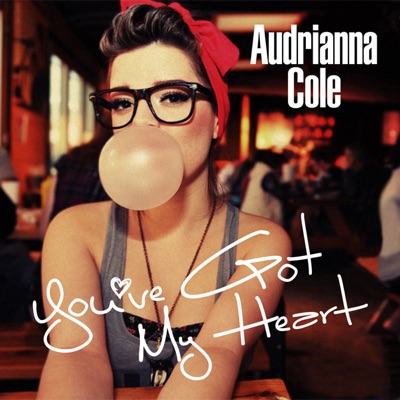 Audrianna Cole - You've Got My Heart