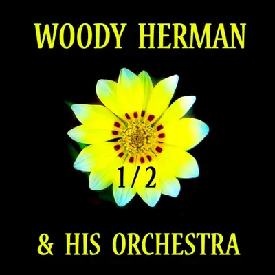 Woody Herman & His Orchestra Vol 1 - Woody Herman