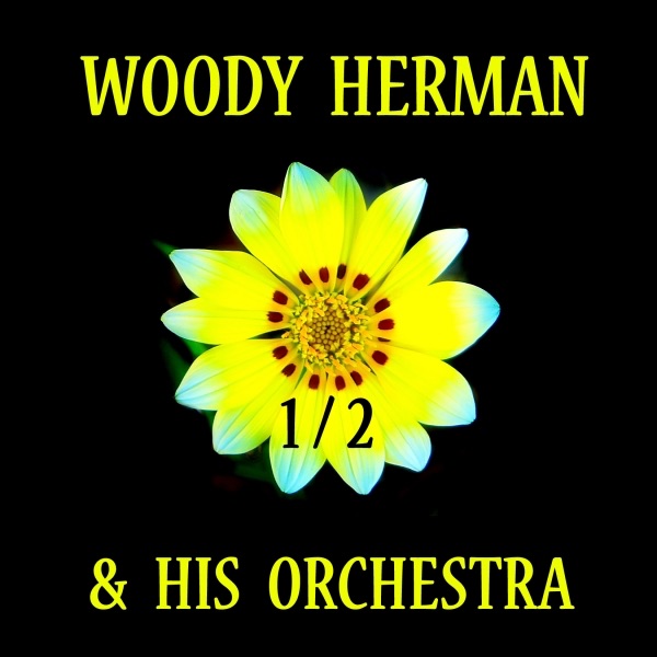 Woody Herman & His Orchestra Vol 1