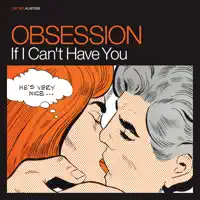 If I Can't Have You — Obsession