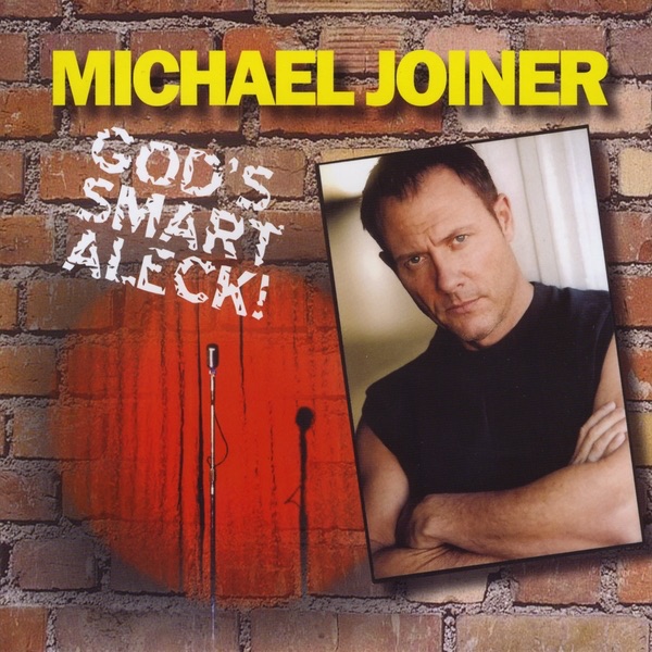 Comedian Michael Joiner (God's Smart Aleck!)