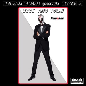 Rock This Town Remakes (Dimitri from Paris Presents Electra 80)