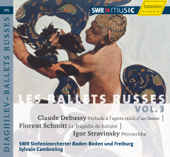 Debussy, C.: Prelude a L'Apres-Midi D'Un Faune - Schmitt, F.: La Tragedie de Salome - Stravinsky, I.: Petrushka (Les Ballets Russes, Vol. 3)