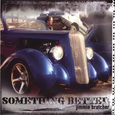 Écouter Something Better par Jimmie Bratcher
