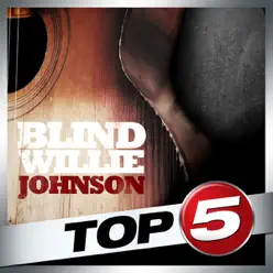Top 5 - Blind Willie Johnson - EP - Blind Willie Johnson