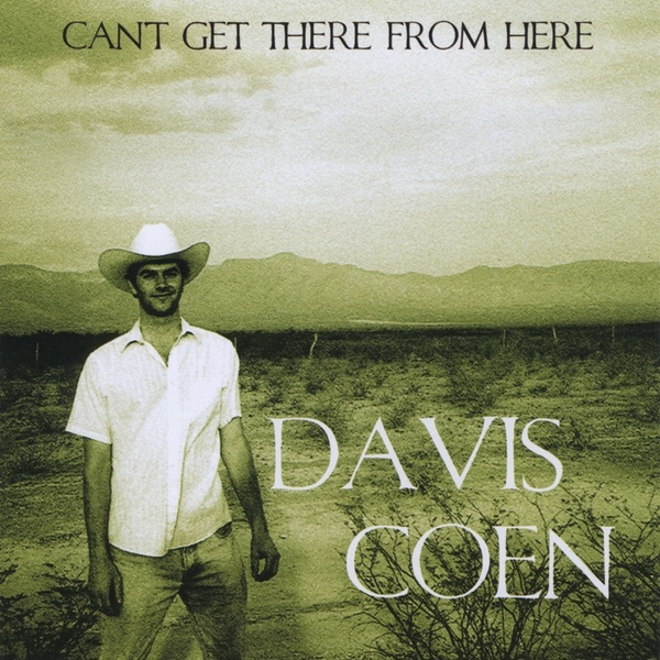 Can't Get There from Here - Davis Coen