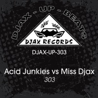 303 - EP - Acid Junkies & Miss Djax